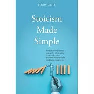 Stoicism Made Simple: Find your inner peace - A step-by-step guide to reduce stress, become more resilient and live a happier life