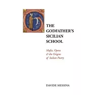 The Godfather&rsquo;s Sicilian School: Mafia, Opera & the Origins of Italian Poetry