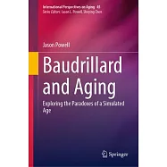 Baudrillard and Aging: Exploring the Paradoxes of a Simulated Age