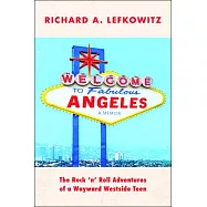 Welcome to Fabulous Angeles: The Rock &rsquo;n&rsquo; Roll Adventures of a Wayward Westside Teen