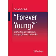 "Forever Young?": Intersectional Perspectives on Aging, Fitness, and Health