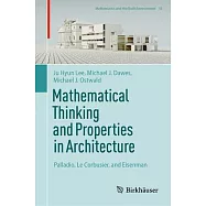 Mathematical Thinking and Properties in Architecture: Palladio, Le Corbusier, and Eisenman