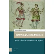 Performing Girls and Women: Medieval to Early Modern and Beyond
