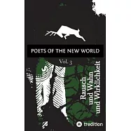 Poets of the New World, Vol. 3: Rausch und Wahn und Wirklichkeit