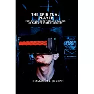 The Spiritual Player, Exploring Education and Gaming as Paths to Inner Discovery