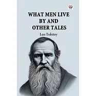 What Men Live By And Other Tales