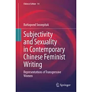 Subjectivity and Sexuality in Contemporary Chinese Feminist Writing: Representations of Transgressive Women