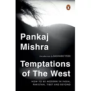 Temptations of the West: How to Be Modern in India, Pakistan, Tibet and Beyond: With a New Introduction by Hilary