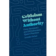 Criticism Without Authority: Gene Swenson&rsquo;s and Jill Johnston&rsquo;s Queer Practices