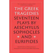 The Greek Tragedies: Seventeen Plays by Aeschylus, Sophocles, and Euripides