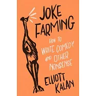 Joke Farming: How to Write Comedy and Other Nonsense