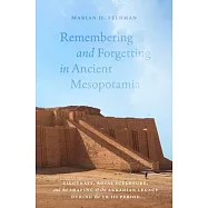 Remembering and Forgetting in Ancient Mesopotamia: Ziggurats, Royal Sculpture, and the Shaping of the Akkadian Legacy During the Ur III Period