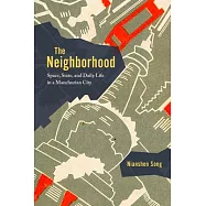 The Neighborhood: Space, State, and Daily Life in a Manchurian City