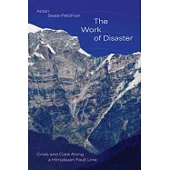 The Work of Disaster: Crisis and Care Along a Himalayan Fault Line