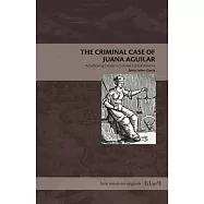 The Criminal Case of Juana Aguilar: Adjudicating Gender in Colonial Central America