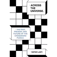 Across the Universe: The Past, Present, and Future of the Crossword Puzzle