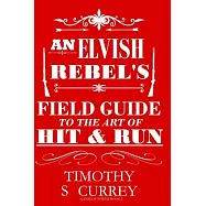 An Elvish Rebel&rsquo;s Field Guide to the Art of Hit & Run