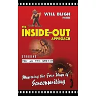 The Inside-Out Approach: Mastering the Four Ways of Screenwriting