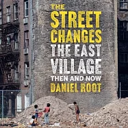 The Street Changes: The East Village Then and Now