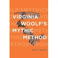 Virginia Woolf&rsquo;s Mythic Method