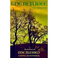 The Refugee, Book Four of The Blessed, A Novel of Montreal
