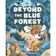 Beyond The Blue Forest: A Children&rsquo;s Picturebook to Guide Kids Through Loss and Grief Towards Peace and Hope in a