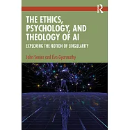 The Ethics, Psychology and Theology of AI: Exploring the Notion of Singularity