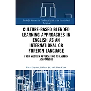 Culture-Based Blended Learning Approaches in English as an International or Foreign Language: From Western Applications to Eastern Adaptations