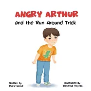 Angry Arthur and The Run Around Trick: (A Kindful Kids Book about Learning to Manage Big Feelings)