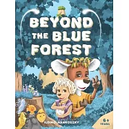 Beyond The Blue Forest: A Children&rsquo;s Picturebook to Guide Kids Through Loss and Grief Towards Peace and Hope in a