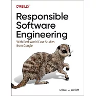 Responsible Software Engineering: With Real-World Case Studies from Google
