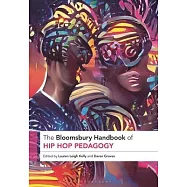 The Bloomsbury Handbook of Hip Hop Pedagogy