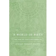 A World of Piety: The Aims of Castilian Kabbalah