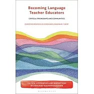 Becoming Language Teacher Educators: Critical Friendships and Communities