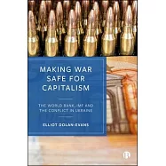 Making War Safe for Capitalism: The World Bank, IMF and the Conflict in Ukraine