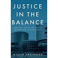 Justice in the Balance: Democracy, Rule of Law, and the European Court of Human Rights