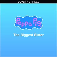 Peppa Pig: The Biggest Sister (8x8 Storybook)