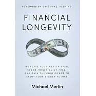 Financial Longevity: Increase Your Wealth Span, Spend Money Guilt-Free, and Gain the Confidence to Enjoy Your Bigger