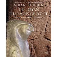 The Libyan Pharaohs of Egypt: Their Lives and Afterlives