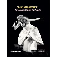Taylor Swift: The Stories Behind the Songs