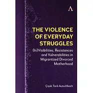 The Violence of Everyday Struggles: (In)Visibilities, Resistances and Vulnerabilities in Migrantized Divorced