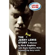 The REAL Jerry Lewis Story: A Memoir by Rick Saphire