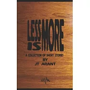 Less Is More: A Collection of Short Stories