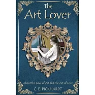 The Art Lover: About the Love of Art and the Art of Love