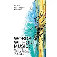 Words Without Music: A Book of Lyrical Poems