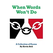 When Words Won’t Do: A Collection of Poems
