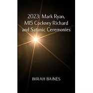 2023: Mark Ryan, MI5 Cockney Richard and Satanic Ceremonies