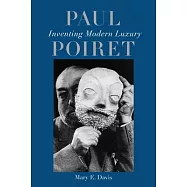 Paul Poiret: Inventing Modern Luxury