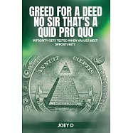 Greed for a Deed No Sir That’s a Quid Pro Quo: Integrity Gets Tested When Values Meet Opportunity