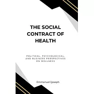 The Social Contract of Health, Political, Psychological, and Business Perspectives on Wellness